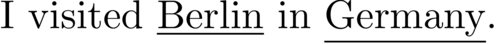 The word “I visited Berlin in Germany”, with the words “Berlin” and “Germany” underlined. The underlines are at different heights – the line below “Berlin” is close to the bottom of the letters, but the line below “Germany” has moved down to sit below the bottom of the “y”.